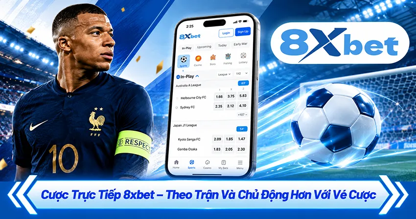 Cược Trực Tiếp 8xbet – Theo Trận Và Chủ Động Hơn Với Vé Cược
