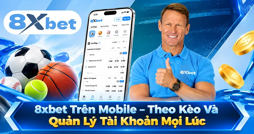 8xbet Trên Mobile – Theo Kèo Và Quản Lý Tài Khoản Mọi Lúc